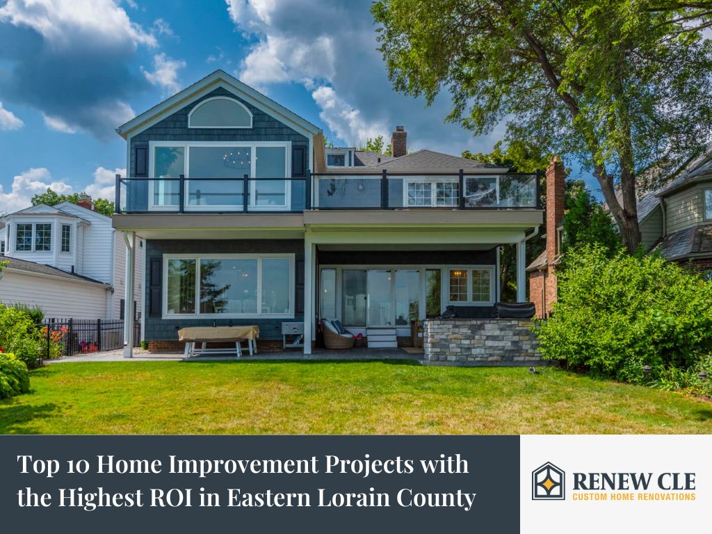 Top 10 Home Improvement Projects with the Highest ROI in Eastern Lorain County